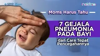 7 Gejala Pneumonia pada Bayi dan Cara Tepat Pencegahannya