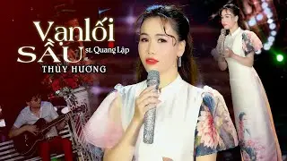 VẠN LỐI SẦU - THÙY HƯƠNG || PHIÊN BẢN ĐỘC LẠ CỰC HAY THỊNH HÀNH XU HƯỚNG HÓT NHẤT NĂM NGHÊ LÀ NGHIỆN