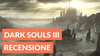 Dark Souls 3 recensione ITA • Ridble