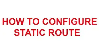 How to Configure Static Route in Cisco Packet Tracer