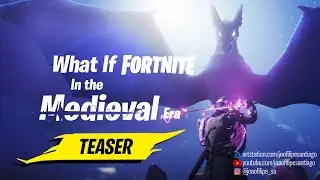 What If Fortnite In The Medieval Era - Teaser