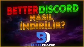 Better Discord Nasıl indirilir?