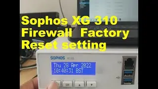 Sophos XG 310 Firewall  Factory Reset setting 