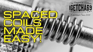 Spaced Coils Made Easy!