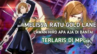 MELISSA RATU GOLD LANE LAWAN HIRO APA AJA DI BANTAI TERLARIS DI MPL, MOBILE LEGENDS.