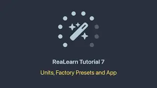 The ReaLearn Tutorials - Part 07 - Units, Factory Presets and App