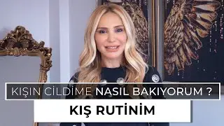 Kışın Cildime Nasıl Bakıyorum? |  Kış Rutinim