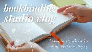 Bookbinding Studio Vlog 10 ✦ thoughts on rest and my relationship to nature + asmr order packing