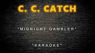 C. C. Catch - Midnight Gambler (Karaoke)