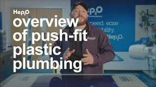 Overview of the Hep2O push fit plumbing system