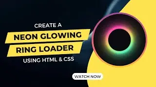 Create A Neon Glowing Ring Loader Using HTML And CSS | Loading HTML CSS Animation Tutorial
