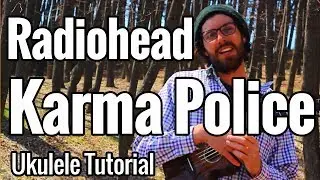Radiohead - Karma Police (Ukulele Tutorial) - Chords, Strumming & Little Pick