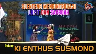 SLENTENG MENGINTROGASI LUPIT DAN SARBOÁH | WAYANG SANTRI DALANG KI ENTHUS SUSMONO