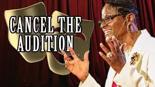 Cancel The Audition | Dr. J. T. Flowers