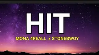 Mona 4Reall ft Stonebwoy - Hit (Lyrics Video)
