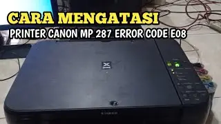 How to fix Canon MP 287 printer error code E08