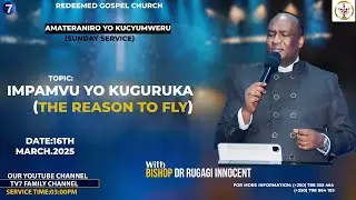 Impamvu yo kuguruka (the reason to fly)(16TH.MARCH.2025) 🔥🌍🔥|| BISHOP DR. I RUGAGI