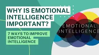 Why Is Emotional Intelligence Important? I 7 Ways To Improve Emotional Intelligence