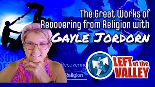 Gayle Jordan: The Great Works of Recovering from Religion (RFR)