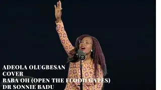 Dr. Sonnie Badu||Baba O||Open the flood gates||Cover||By Adeola Olugbesan||African worship Songs||
