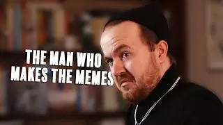 The Man who Makes the Memes