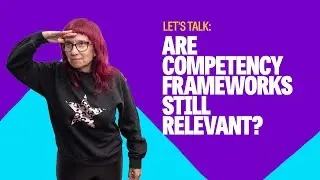 Are competency frameworks still relevant for modern world of work