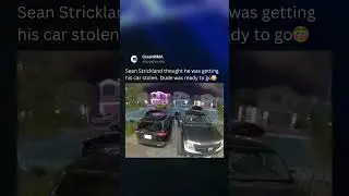Sean Strickland thought he was getting his car stolen😳