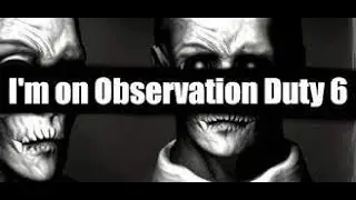 I'm On Observation Duty 6 #1