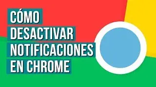 Como Desactivar las Notificaciones en Google Chrome