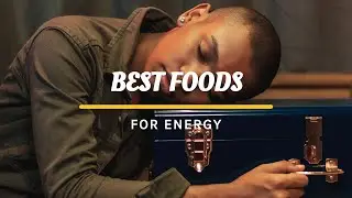 Foods That Can Give You More Energy