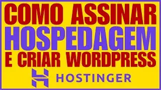 Como Assinar Plano de Hospedagem Wordpress na Hostinger e Criar o Wordpress Tutorial Passo a Passo
