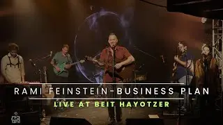 Rami Feinstein | Business Plan | Live at Beit HaYotzer | Tel Aviv July 2022