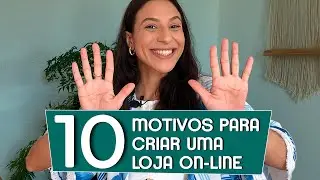 10 motivos para criar uma loja on-line