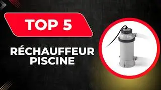 Top 5 Meilleur Réchauffeur Piscine 2026 - Les 5 Réchauffeur Piscine Test