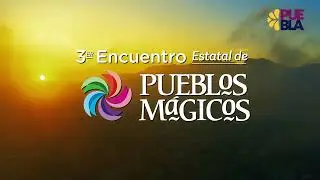 Tercer Encuentro Estatal de Pueblos Mágicos, Puebla