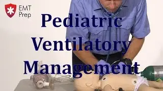 AEMT I99 Paramedic - Advanced Skills: Pediatric Ventilatory Management - EMTprep.com