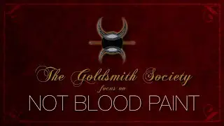 The Goldsmith Society {{focus on}}  NOT BLOOD PAINT