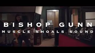 Bishop Gunn - Recording at Muscle Shoals Sound Studios
