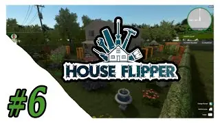House Flipper ➤ САЖАЕМ КУСТЫ И ДЕРЕВЬЯ ➤ ПОЛ СЕРИИ ИЩЕМ ОДИН СОРНЯК! ➤ #6