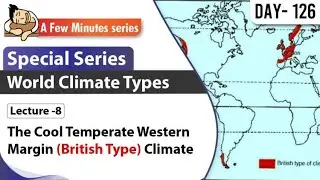 II World Climate Types II Lecture 8 - The Cool Temperate Western Margin (British Type) Climate II