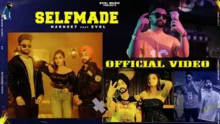 SELFMADE (Official Video) Harneet | Evol Music |  Shivani Dhiman | Latest Punjabi Songs 2022