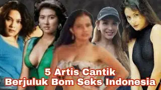 Lima Artis Cantik Berjuluk Bom Seks Indonesia