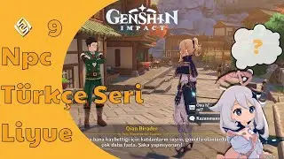 Türkçe Seri ~ 9 ~ Brother Qian 🟠Genshin Impact (Npc) × Liyue