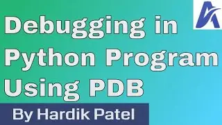 How to debug in Python using PDB? | By Hardik Patel