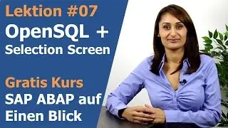 Lektion 07: OpenSQL und Selection Screen - SAP ABAP Programmierung auf einen Blick - Ana Lekic SAP