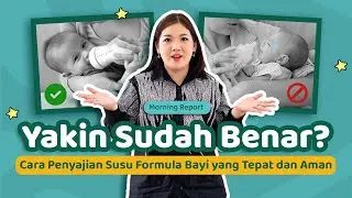 Yakin Sudah Benar? Cara Penyajian Susu Formula Bayi yang Tepat dan Aman - MORNING REPORT