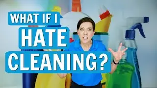 For Those Who Hate to Clean - Cleaning Motivation