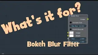 Whats it for? -Bokeh blur node