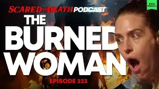 Scared To Death | The Burned Woman