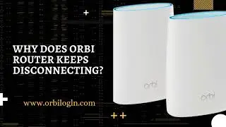 Why Does Orbi Router Keeps Disconnecting | Reset Orbi Router | Orbi Router Setup